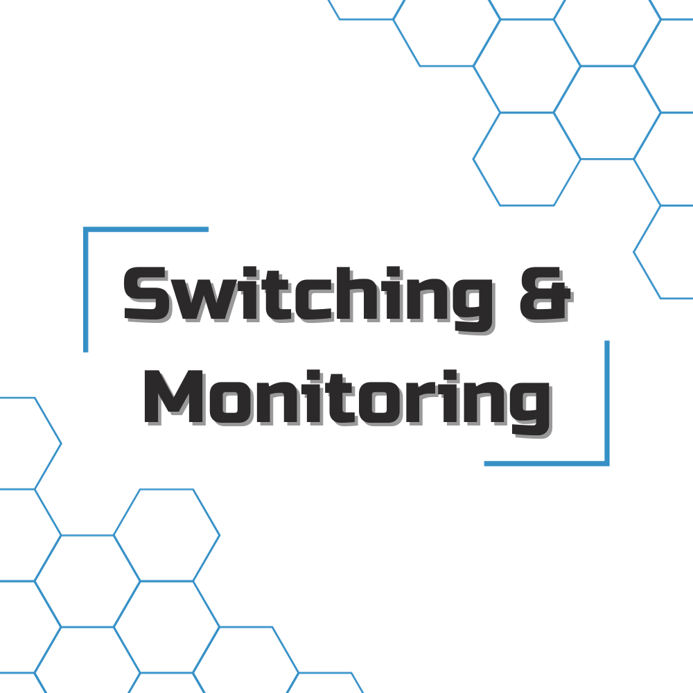 Switching & Monitoring